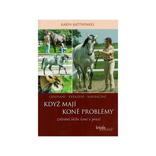Kniha Když mají koně problémy, Karin Kattwinkel Kniha Když mají koně problémy, Karin Kattwinkel