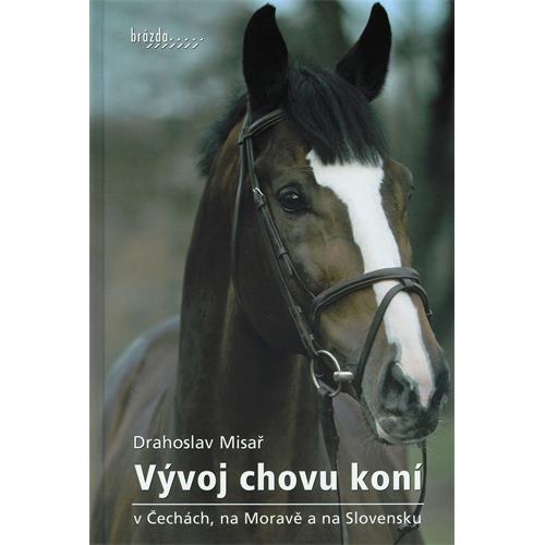 Vývoj chovu koní v Čechách, na Moravě a na Slovensku Vývoj chovu koní v Čechách, na Moravě a na Slovensku