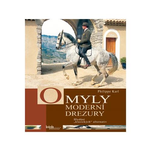 Kniha Omyly moderní drezury, Philippe Karl Kniha Omyly moderní drezury, Philippe Karl