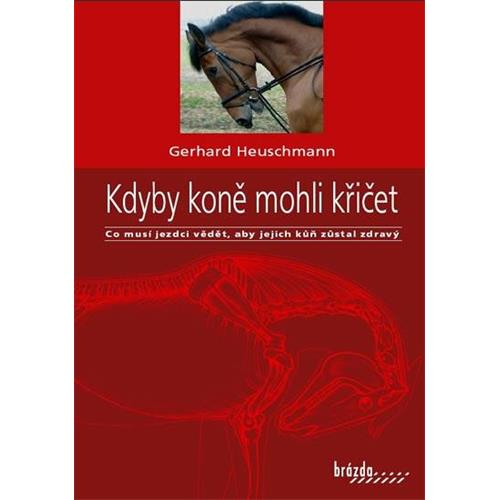 Kniha Kdyby koně mohli křičet, Gerhard Heuschmann Kniha Kdyby koně mohli křičet, Gerhard Heuschmann